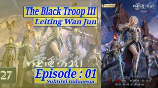 |Eps - 01|The Black Troop 3: Leiting Wan Jun Sub Indo