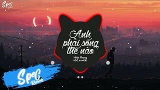 Nonstop Anh Phải Sống Thế Nào - Nhật Phong (OC.A-MIX) | BẢN REMIX VINAHOUSE HOT NHẤT TIKTOK 2020