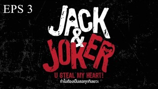 Jack & Joker- U Steal My Heart! Ep.3 INDO SUB