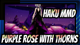 [Haku MMD] Purple Rose With Thorns / Haku! You May Not Want to Hear This But...