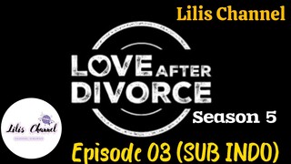 Love After Divorce/ Divorced Singles Season 5 Ep.03 SUB INDO