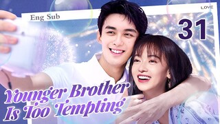 ENGSUB【❣️Younger brother is too tempting❣️】▶EP31 | Chinese Drama | Wu Lei | Wu Jinyan