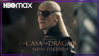 Prévia Episódio 9 | A Casa do Dragão | HBO Max