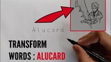 How to turn words ALUCARD into drawing : SPEED ART TRANSFORMATION ON THE SPOT