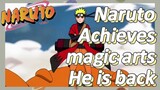 Naruto Achieves magic arts He is back