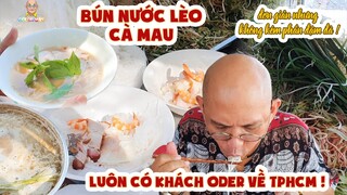 Có ai chơi lớn xuống Cà Mau rồi mua tô BÚN NƯỚC LÈO ship về Sài Gòn không ? | Color Man Food