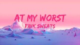Pink Sweats - At My Worst (Lyrisc)