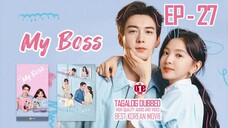 My Boss - EP27 Tagalog Dubbed HQ