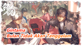 [Gintama] [Memikat] Bulan Malam Ini Tidak Akan Tenggelam