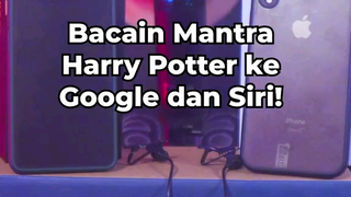 Bacain mantra Harry potter ke Googel Assisten dan Siri dan LIHAT apa yang Terjadi 😁