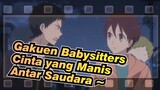 Gakuen Babysitters | [Kamitani*Ryuichi] Cinta yang Manis Antar Saudara ~