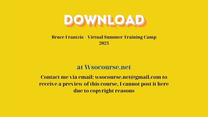 Bruce Frantzis – Virtual Summer Training Camp 2023 – Free Download Courses