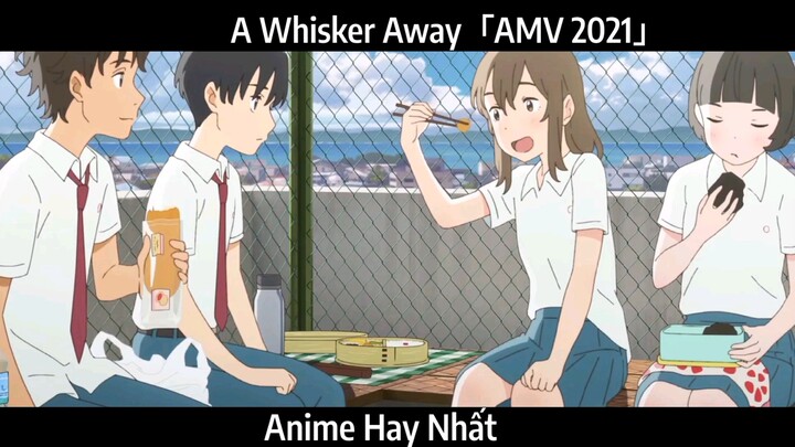 A Whisker Away「AMV 2021」Hay Nhất