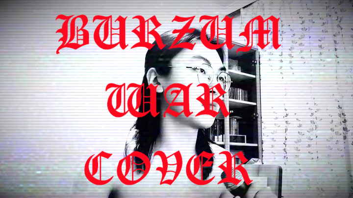 [Cover Song] Burzum's Famous Song "War"