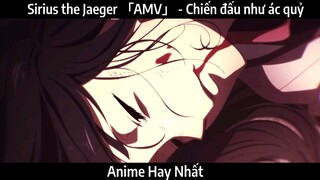 Sirius the Jaeger 「AMV」 - Chiến đấu như ác quỷ | Hay Nhất