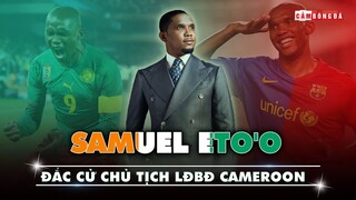 SAMUEL ETO'O đắc cử chủ tịch LĐBĐ CAMEROON | “VUA BÁO ĐEN BẤT TỬ” giữa “BẦY SƯ TỬ BẤT KHUẤT”