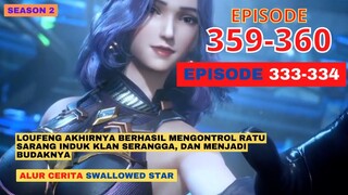 Alur Cerita Swallowed Star Season 2 Episode 333-334 | 359-360