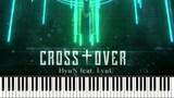 【การจัดเรียงเปียโน】"Cross†Over" - HyuN (feat.LyuU)