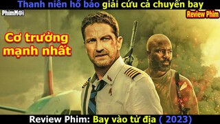 Chiến Thần Cơ Trưởng siêu bá Đạo - review Phim Bay Vào Tử Địa