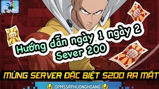 Hướng dẫn ngày 1 và ngày 2 S200 - Newbie đã có mặt ở S200 || One Punch Man: The Strongest