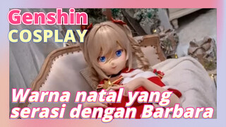 [Genshin  COSPLAY]Warna natal yang serasi dengan Barbara