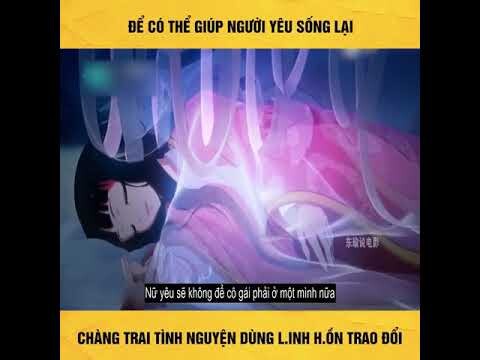 Tóm tắt Anime Hay - Chàng Trai Nghuyện Dùng Linh Hồn Để Đổi Lấy Người Yêu, Bộ Hh Trung Quốc Hay Nhất