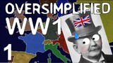 WW1 - Oversimplified (Part 1)