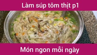 Làm súp tôm thịt p1