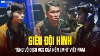 ĐÔI HÌNH XUẤT SẮC NHẤT TỪNG VÔ ĐỊCH VCS TRONG KỶ NGUYÊN MỚI CỦA LMHT VN