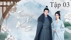 Trường An Như Cố - Tập 03 | Thuyết Minh