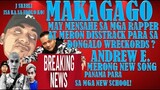 MAKAGAGO MERONG MENSAHE SA MGA RAPPER AT BAGONG DISS TRACK SA DONGALO? / ANDREW E. MAY BAGONG KANTA