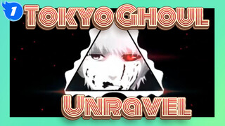 [Tokyo Ghoul] Unravel (remix)_1