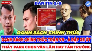 BẢN TIN BÓNG ĐÁ VIỆT NAM 2/9: CHỐT DANH SÁCH CHÍNH THỨC TRẬN VN - SAUDI, VĂN LÂM HAY TẤN TRƯỜNG?