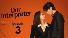 Our Interpreter Episode 3 (Eng Sub)