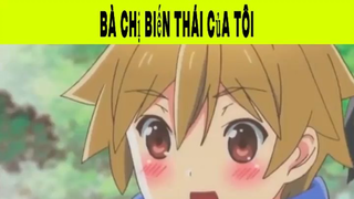 Bà Chị Biến Thái Của Tôi Phần 7 #animehaynhat