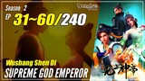 【Wushang Shen Di】 Season 2 Ep. 31~60 (95-124) - Supreme God Emperor | Donghua Sub Indo - 1080P