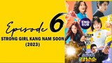 🇰🇷 KR DRAMA | Strong Girl Kang Namsoon (2023) Episode 6 Full ENG SUB (1080p)