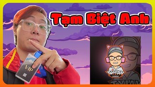 TẠM BIỆT ANH TYJAY GAMING TRƯỞNG TEAM TUYỆT VỜI NHẤT TRONG LÒNG EM!