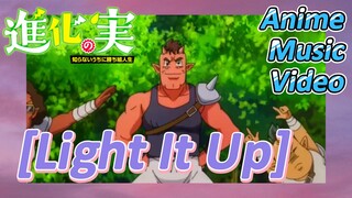 [The Fruit of Evolution]Anime Music Video | [Light It Up] Combination of the strong