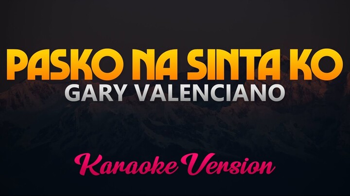 Pasko Na Sinta Ko - Gary Valenciano (Karaoke)