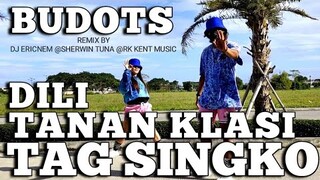 DILI TANAN KLASE TAG SINGKO - (TIKTOK BUDOTS VIRAL)| Dj Ericnem | @sherwin tuna| @RK Kent Music|