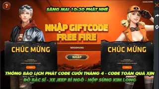 FREE FIRE | THÔNG BÁO LỊCH PHÁT CODE ĐỢT CUỐI THÁNG 4 - TẶNG ÁO BÁC SĨ XE BÍ NGÔ HỘP SÚNG KIM LONG