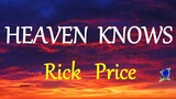HEAVEN KNOWS   RICK PRICE