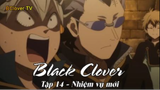 Black Clover Tập 14 - Nhiệm vụ mới