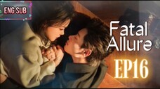 🍁EP16🍁 Fatal Allure