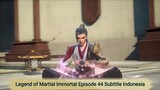 Legend of Martial Immortal Episode 44 Subtitle Indonesia