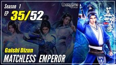 【Gaishi Dizun】 Season 1 EP 35 - Matchless Emperor | Donghua - 1080P