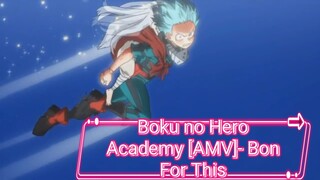 Boku no Hero Academy [AMV]- Bon For This