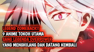 LEGEND COMEBACK!! 9 Anime tokoh utama sang legenda overpower yang menghilang dan datang kembali