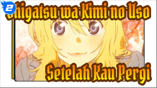 Shigatsu wa Kimi no Uso | Setelah Kau Pergi, Musikku Penuh Dengan Pemikiran_2